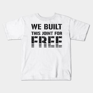 We Built This Joint For Free Kids T-Shirt